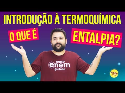 Thumbnail da aula: ENTALPIA: Introdução à Termoquímica | Resumo de Química para o Enem