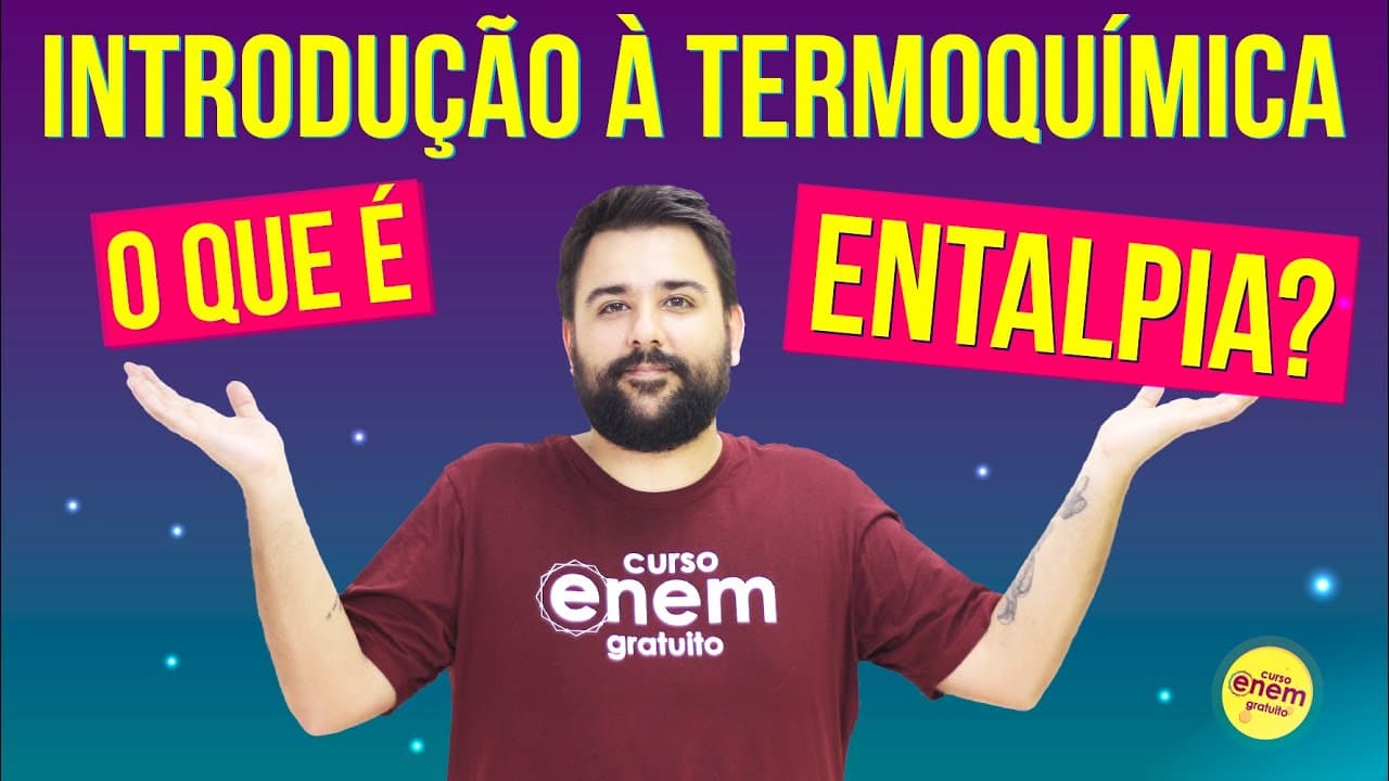Thumbnail: ENTALPIA: Introdução à Termoquímica | Resumo de Química para o Enem
