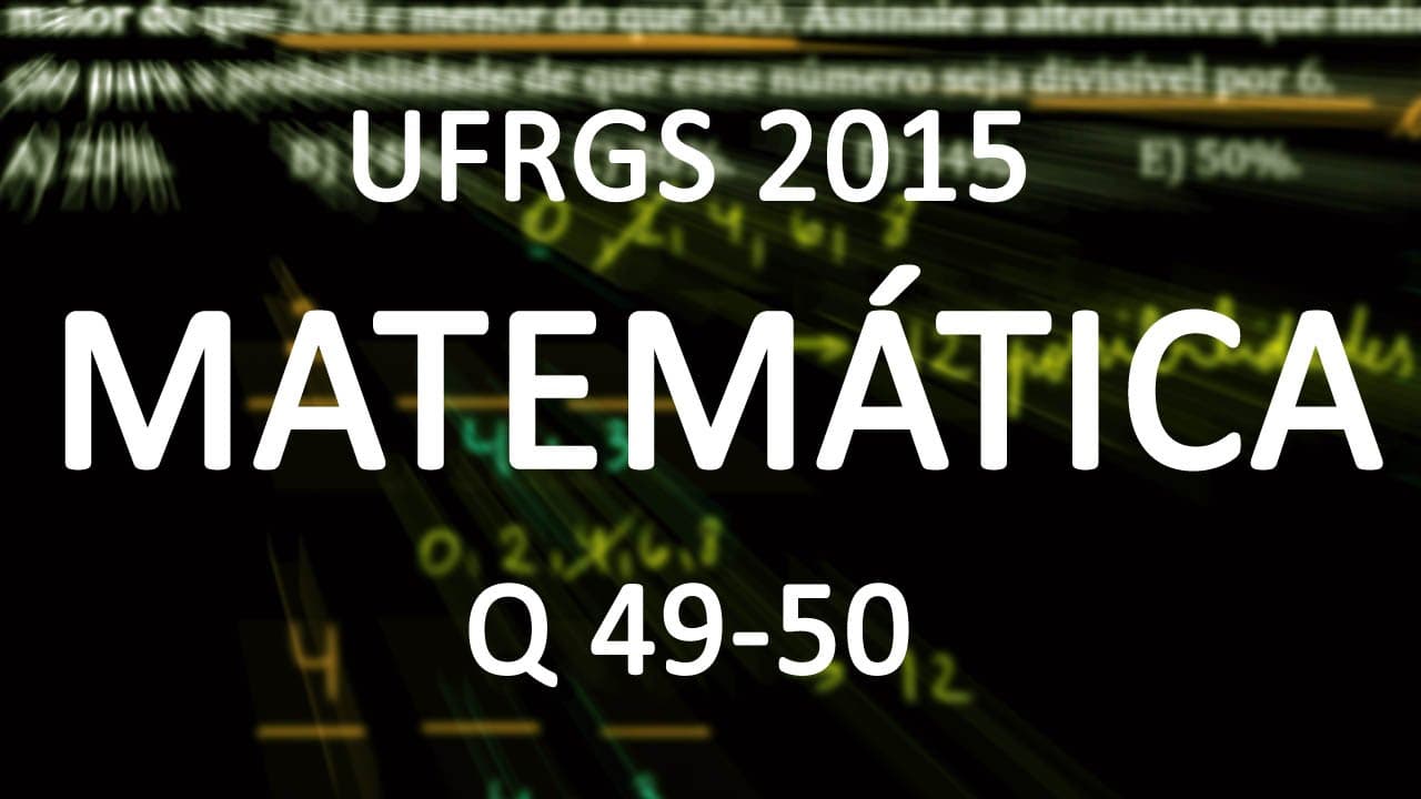 Thumbnail: Correção UFRGS 2015 Matemática questões 49 e 50