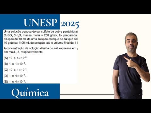 Thumbnail da aula: UNESP 2025 - Uma solução aquosa do sal sulfato de cobre pentahidratado CuSO4.5H2O massa molar = 250