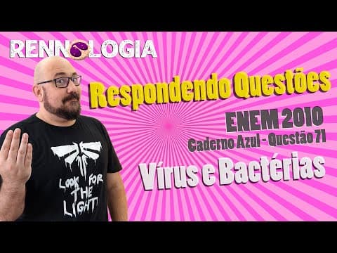 Thumbnail da aula: Resolução de Questões - Vírus e Bactérias - ENEM 2010 - Caderno Azul - Questão 71