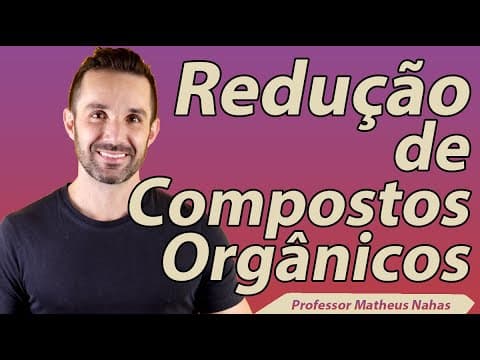 Thumbnail da aula: Aula 13 - Reações de Redução de Compostos Orgânicos