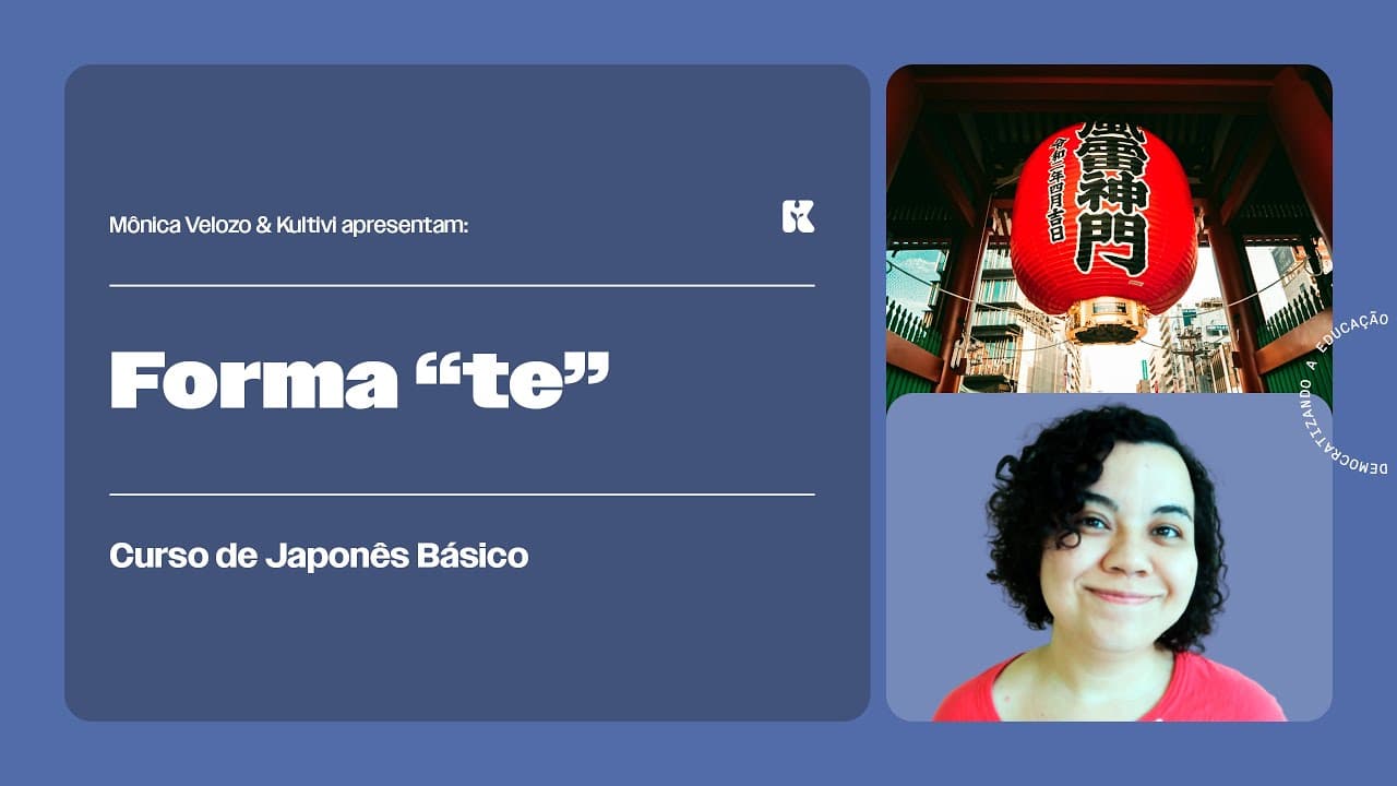 Thumbnail: Verbos: Forma "te" | Japonês Básico | Mônica Velozo e Kultivi | Aula 70