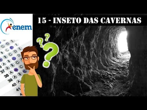 Thumbnail da aula: Questão 15 - INSETO DAS CAVERNAS - Biologia no ENEM (2009:1)