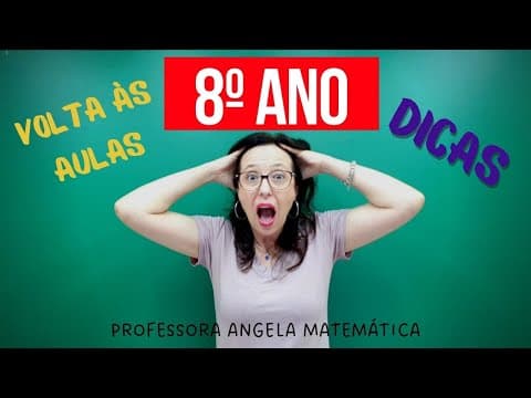 Thumbnail da aula: DICAS PARA O 8º ANO - VOLTAS ÀS AULAS - @professoraangelamatematica