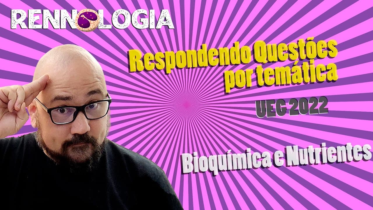 Thumbnail: Resolução de Questões - Nutrientes e Bioquímica - UEG 2022