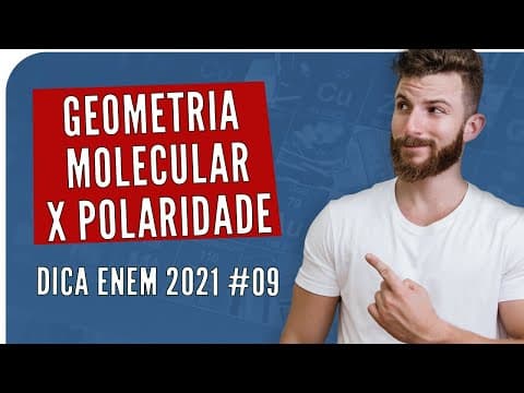 Thumbnail da aula: Geometria Molecular e Polaridade de Moléculas - DICA ENEM 2021 #09 – Bioexplica