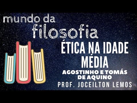 Thumbnail da aula: Ética na Idade Média - Santo Agostinho e Tomás de Aquino