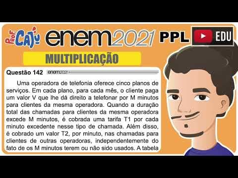 Thumbnail da aula: [ENEM 2021 PPL] 142 📘 MULTIPLICAÇÃO Uma operadora de telefonia oferece cinco planos de serviços. Em