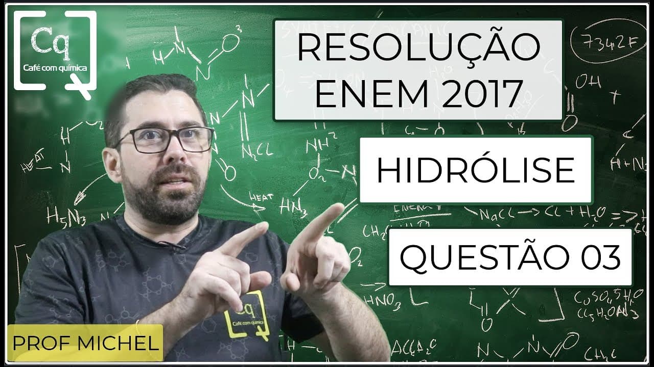 Thumbnail: ENEM 2017  - Questão 3 - HIDRÓLISE