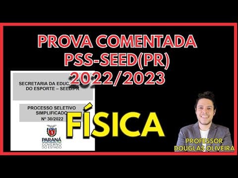 Thumbnail da aula: [PSS SEED PR 2022] RESOLUÇÃO COMENTADA - FÍSICA