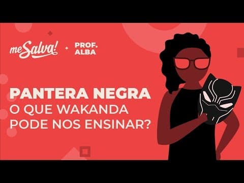 Thumbnail da aula: Pantera Negra - O que Wakanda tem a nos ensinar?