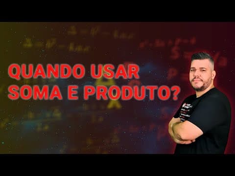 Thumbnail da aula: Dá pra usar soma e produto sempre?