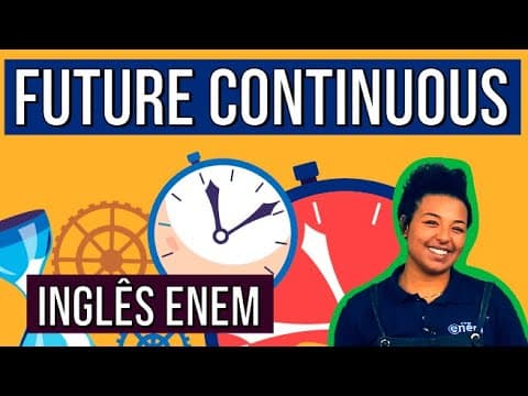 Thumbnail da aula: FUTURE CONTINUOUS: O que é, Como usar e Exemplos | Resumo de Inglês para o Enem