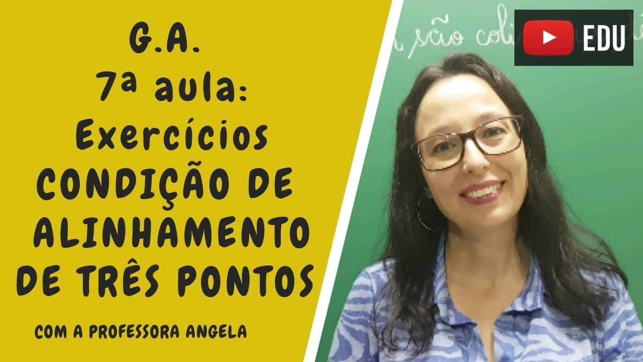 Thumbnail: Geometria Analítica - Exercícios sobre condição de alinhamento de três pontos - Professora Angela