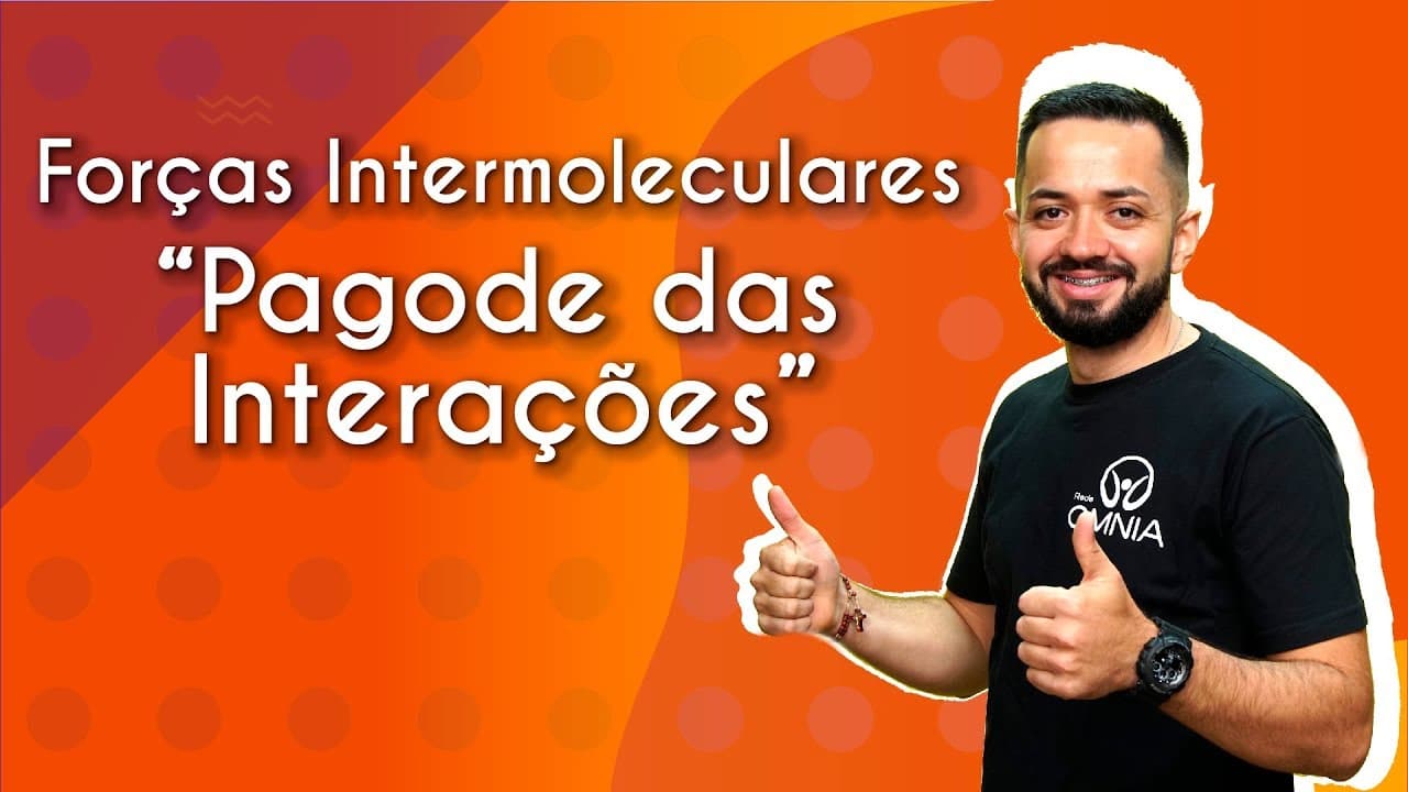 Thumbnail: REVISÃO Forças Intermoleculares | “Pagode das Interações” - Brasil Escola