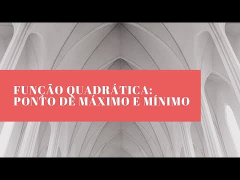 Thumbnail da aula: Pontos de Máximo e de Mínimo (Função Quadrática) - Matemática para o ENEM