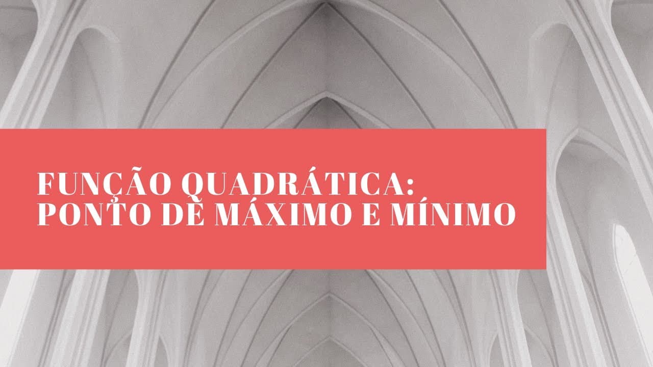 Thumbnail: Pontos de Máximo e de Mínimo (Função Quadrática) - Matemática para o ENEM