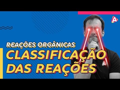 Thumbnail da aula: 2. Classificação das Reações Orgânicas [Química Orgânica]