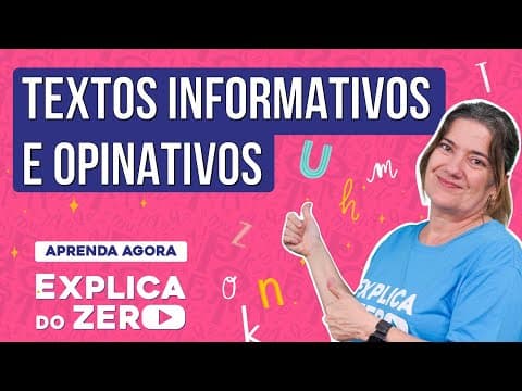 Thumbnail da aula: TEXTOS INFORMATIVOS E OPINATIVOS: como interpretar | Português | Explica do Zero | Mercedes Bonorino
