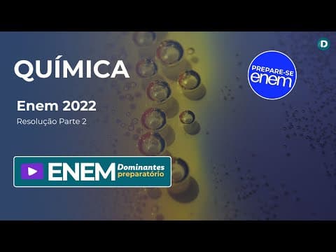 Thumbnail da aula: Química Enem 2022 Resolução Parte 2 - Preparatório Enem