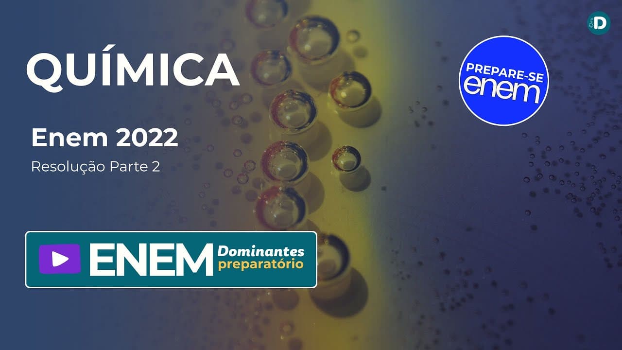 Thumbnail: Química Enem 2022 Resolução Parte 2 - Preparatório Enem