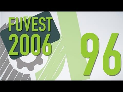 Thumbnail da aula: FUVEST 2006 - 96