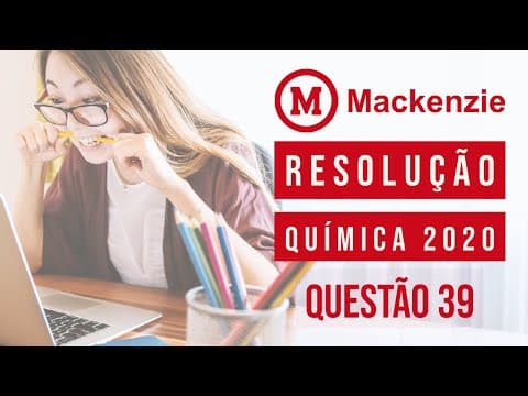 Thumbnail da aula: Questão 39 | Mackenzie 2020 | Resolução