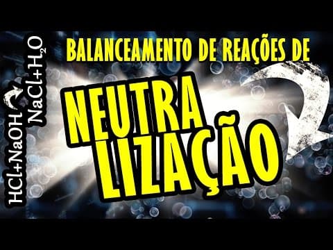 Thumbnail da aula: COMO BALANCEAR REAÇÕES DE NEUTRALIZAÇÃO (Química Enem)