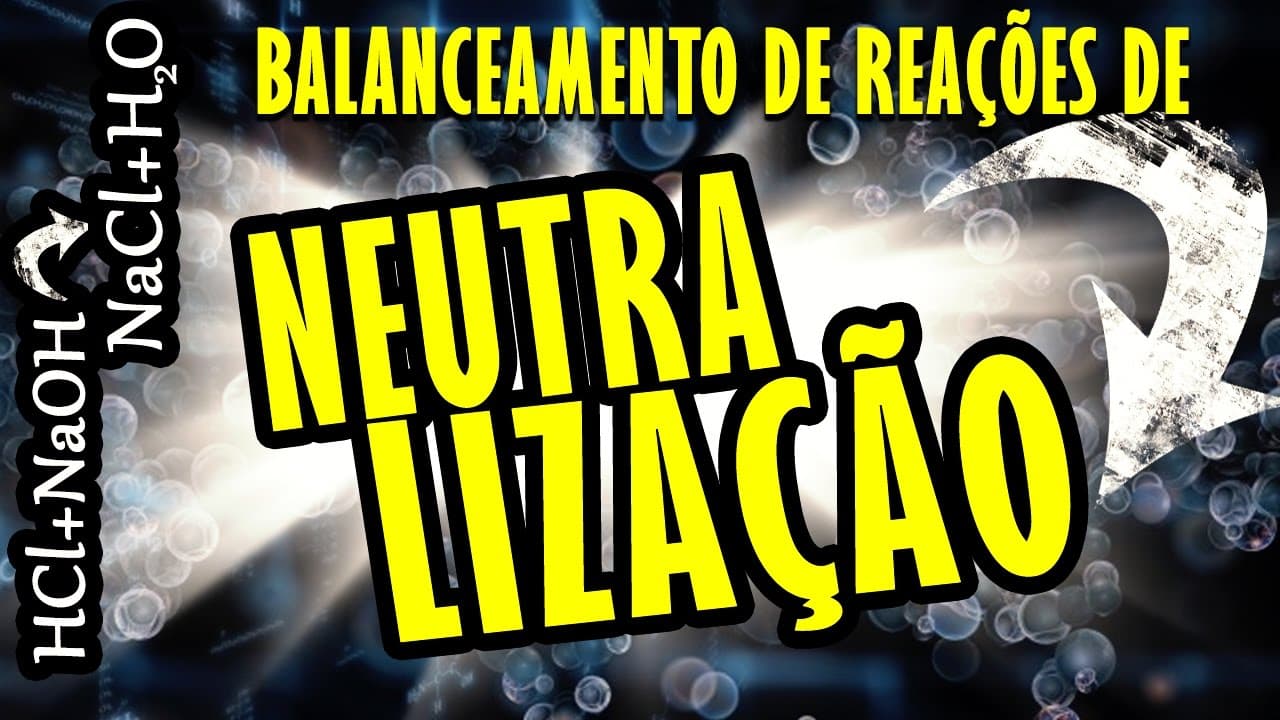 Thumbnail: COMO BALANCEAR REAÇÕES DE NEUTRALIZAÇÃO (Química Enem)