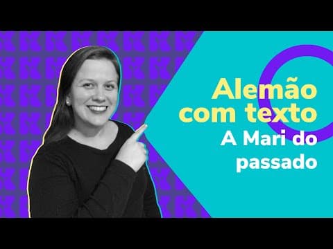 Thumbnail da aula: Alemão com texto: a Mari do passado | Alemão | Aula #48