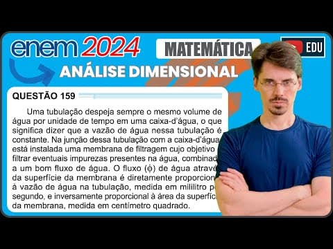 Thumbnail da aula: [ENEM 2024] 159 📘ANÁLISE DIMENSIONAL Uma tubulação despeja sempre o mesmo volume de água por unidade