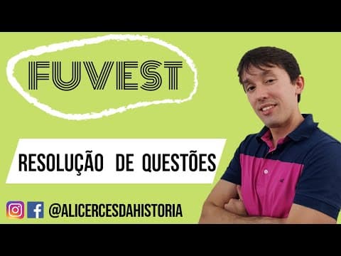 Thumbnail da aula: FUVEST #Resolução de Questões - [Alicerces da História]