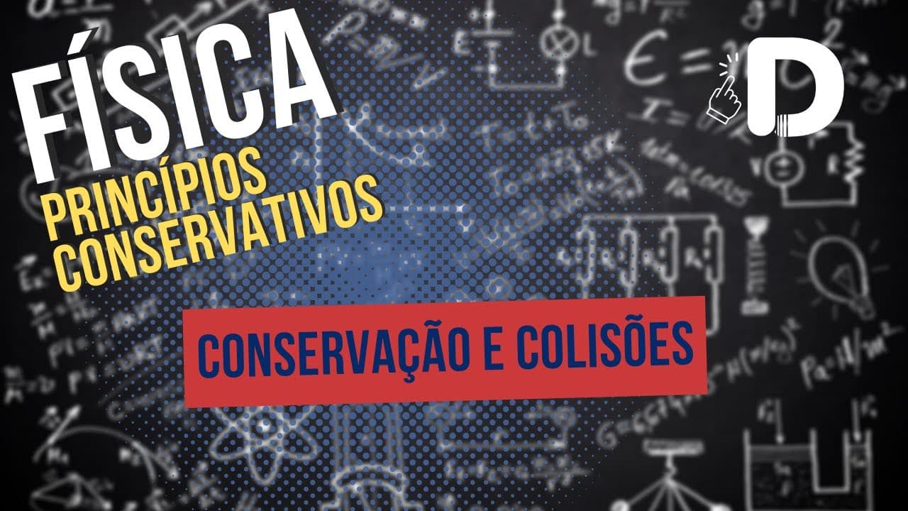 Thumbnail: Conservação e Colisões - Princípios Conservativos - Física - Preparatório Enem