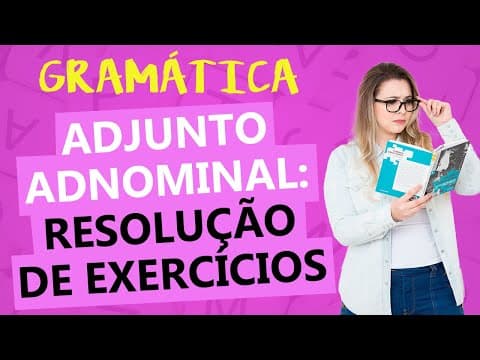 Thumbnail da aula: ADJUNTO ADNOMINAL: RESOLUÇÃO COMENTADA DE EXERCÍCIOS - Profa. Pamba