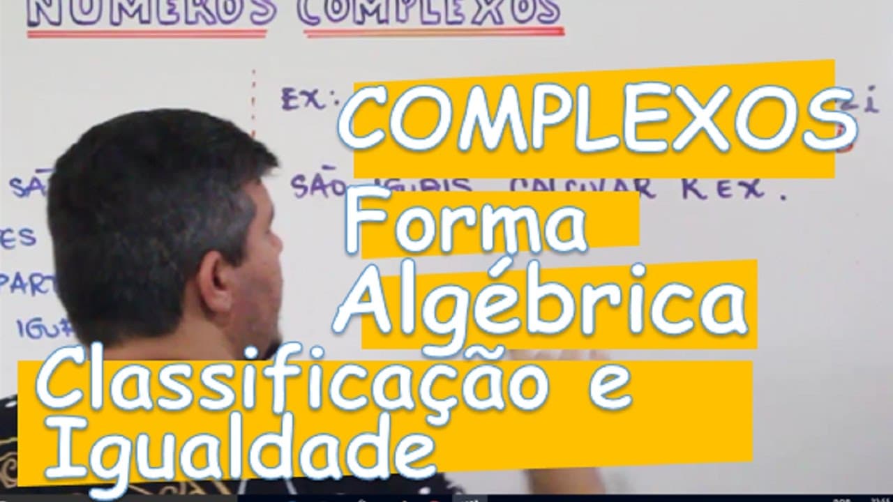 Thumbnail: COMPLEXOS: FORMA ALGÉBRICA, CLASSIFICAÇÃO E IGUALDADE (AULA 3/14)