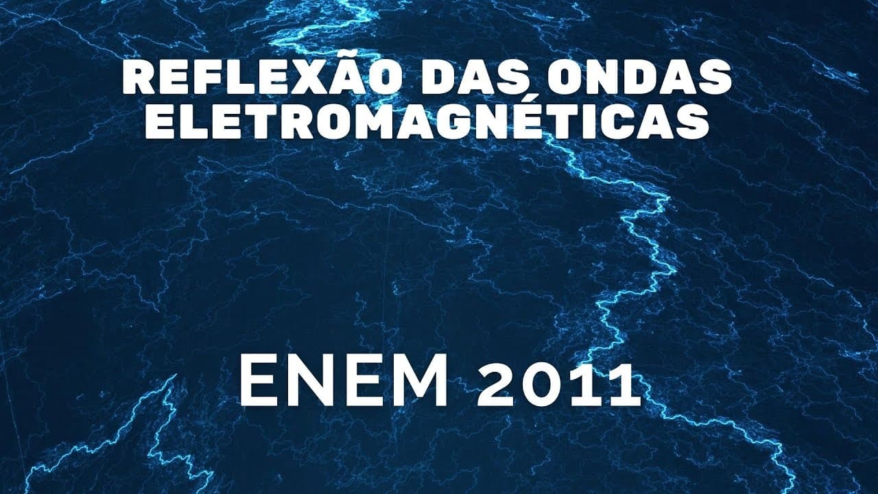 Thumbnail: ENEM 2011 - Reflexão das ondas eletromagnéticas