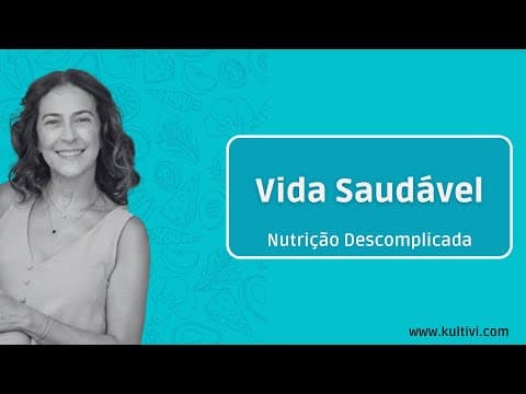 Thumbnail da aula: Vida Saudável | Nutrição Descomplicada | Flavia Chierighini | Aula 1