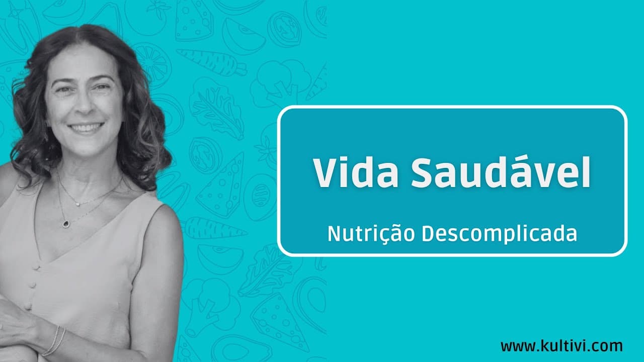 Thumbnail: Vida Saudável | Nutrição Descomplicada | Flavia Chierighini | Aula 1