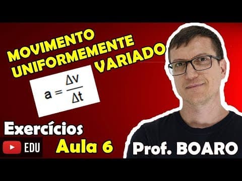 Thumbnail da aula: MOVIMENTO UNIFORME VARIADO   CINEMÁTICA   EXERCÍCIOS   Prof  Marcelo Boaro    Aula 6
