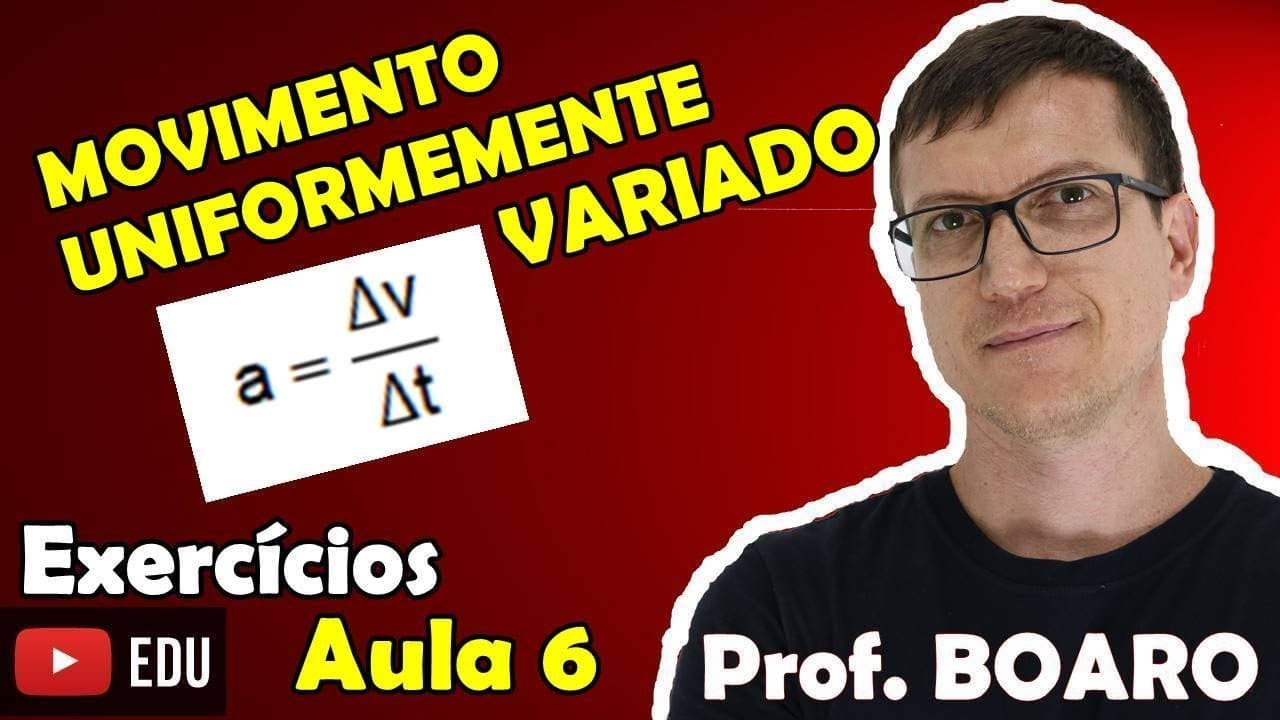 Thumbnail: MOVIMENTO UNIFORME VARIADO   CINEMÁTICA   EXERCÍCIOS   Prof  Marcelo Boaro    Aula 6