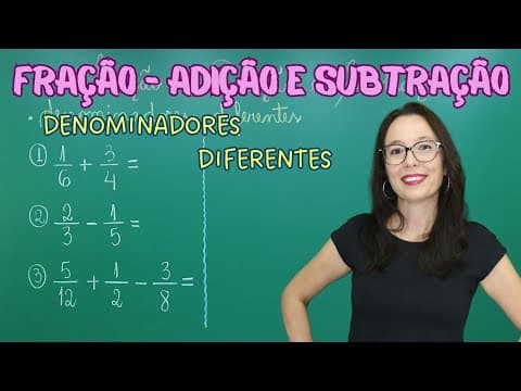 Thumbnail da aula: FRAÇÃO : ADIÇÃO E SUBTRAÇÃO COM DENOMINADORES DIFERENTES - Professora Angela