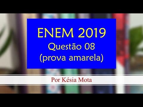 Thumbnail da aula: Questão 08 do ENEM 2019 (prova amarela)