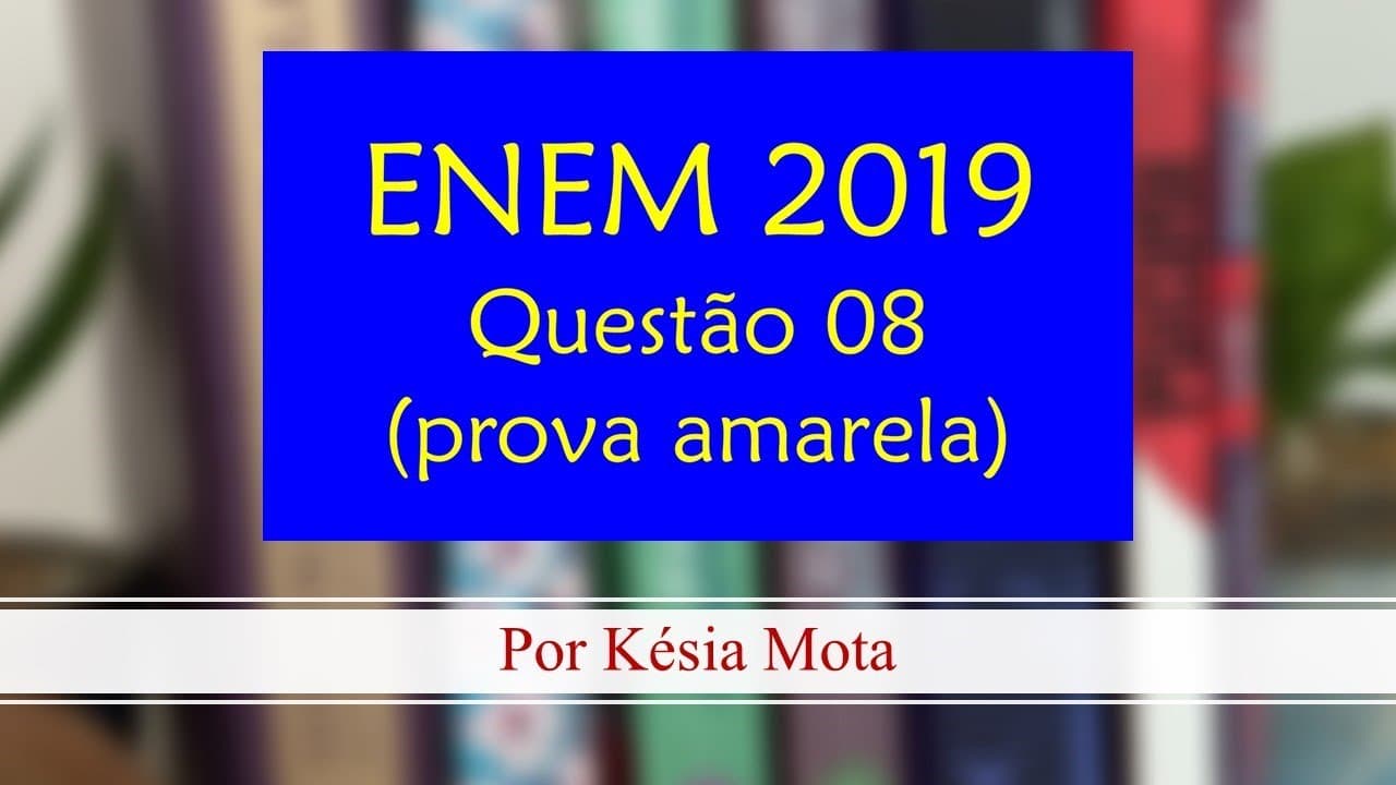 Thumbnail: Questão 08 do ENEM 2019 (prova amarela)