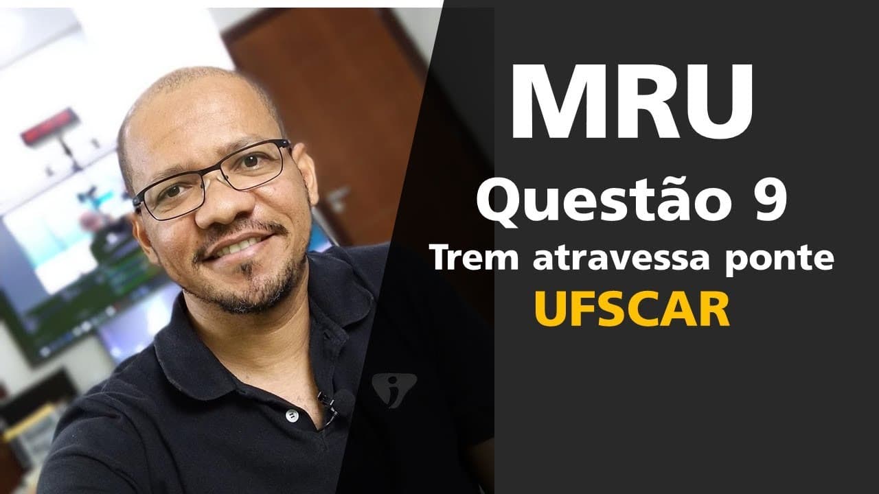 Thumbnail: MRU - EXERCÍCIO RESOLVIDO 9 - TREM ATRAVESSA PONTE