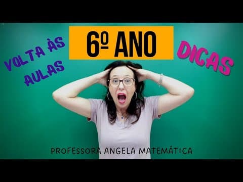 Thumbnail da aula: DICAS PARA O 6º ANO - VOLTAS ÀS AULAS - @professoraangelamatematica