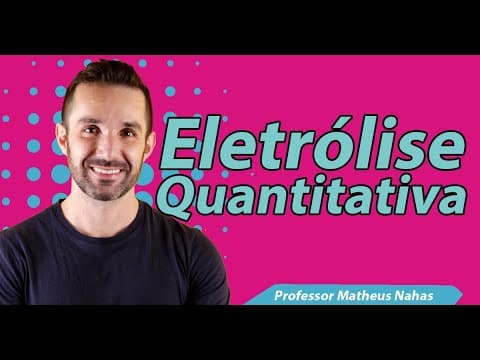 Thumbnail da aula: Aula 12 - Eletrólise Quantitativa