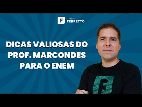 Thumbnail da aula: Dicas Valiosas do Prof. Marcondes para a prova do ENEM