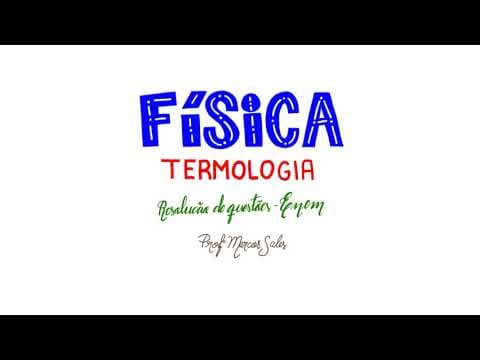 Thumbnail da aula: Física - ENEM - Resolução de Questões - Termologia