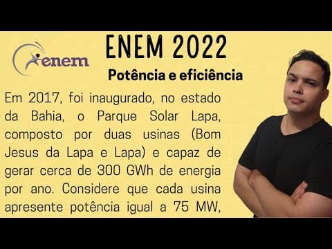 Thumbnail da aula: ENEM 2022 - Em 2017, foi inaugurado, no estado da Bahia, o Parque Solar Lapa, composto por duas
